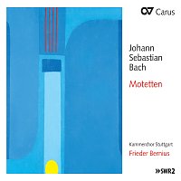 Kammerchor Stuttgart, Hartwig Groth, Christof Roos, Frieder Bernius – Johann Sebastian Bach: Motetten