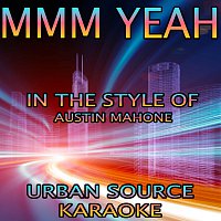 Urban Source Karaoke – Mmm Yeah (In The Style Of Austin Mahone and Pitbull)