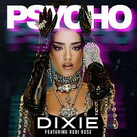 Dixie, Rubi Rose – Psycho