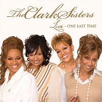 The Clark Sisters – Live: One Last Time