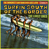 The Lively Ones, The Surf Mariachis – Surfin' South Of The Border