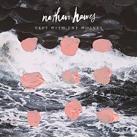 Nathan Hawes – Left With The Wolves