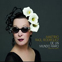 Martirio, Raúl Rodríguez – De Un Mundo Raro (Cantes Por Chavela)