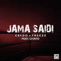 Ceydo & Freeze, Chato – Jama Saidi
