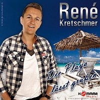 Rene Kretschmer – Die Playa lasst grussen