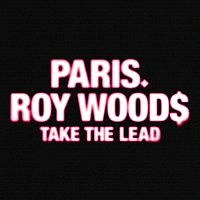 PARIS, Roy Woods – Take The Lead