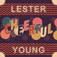 Lester Young – Cheerful