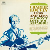 Charlie Louvin – Less And Less And I Don't Love You Anymore