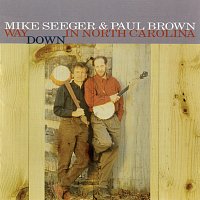 Mike Seeger, Paul Brown – Way Down In North Carolina