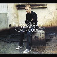 Ronan Keating – If Tomorrow Never Comes [International 2-track]