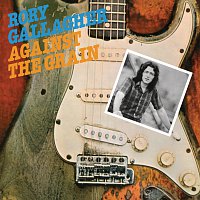 Rory Gallagher – Against The Grain [Remastered 2012]