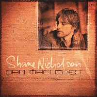 Shane Nicholson – Bad Machines