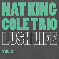 Nat King Cole Trio – Lush Life Vol.  3