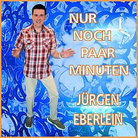 Jurgen Eberlein – Nur noch paar Minuten