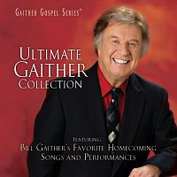 Bill & Gloria Gaither – Ultimate Gaither Collection