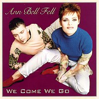 Ann Bell Fell – We Come We Go