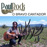 Paul Rock – O Bravo Cantador