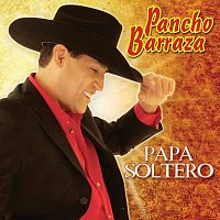 Pancho Barraza – Papá Soltero