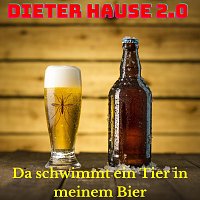 Dieter Hause 2.0 – Da schwimmt ein Tier in meinem Bier
