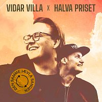 Vidar Villa, Halva Priset – Den Samme Jaevla Sangen