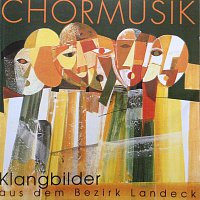 Oberlander Sangerrunde Zams, Chorgemeinschaft Sangerbund Landeck, Benny Eiterer – Chormusik - Klangbilder aus dem Bezirk Landeck