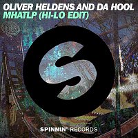 Oliver Heldens & Da Hool – MHATLP (HI-LO Radio Edit)