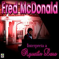 Fred McDonald Interpreta A Agustín Lara