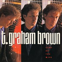 T. Graham Brown – Come As You Were