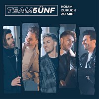 TEAM 5UNF – Komm zuruck zu mir