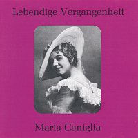 Maria Caniglia – Lebendige Vergangenheit - Maria Caniglia