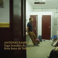 António Zambujo – Saga Inaudita Do Bom Jesus De Teibas