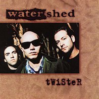 Watershed – Twister