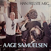 Aage Samuelsen – Han frelste meg