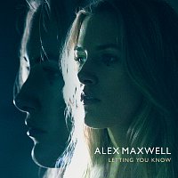 Alex Maxwell – Letting You Know