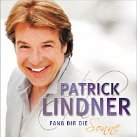 Patrick Lindner – Fang dir die Sonne