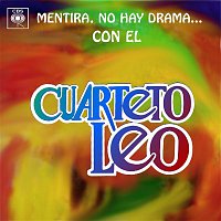 Cuarteto Leo – Mentira, No Hay Drama... Con el Cuarteto Leo