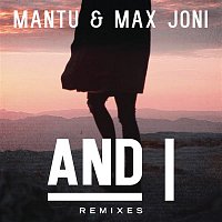 MANTU & Max Joni – And I (Remixes)