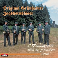 Original Grunhainer Jagdhornblaser – Fruhmorgens, wenn das Jagdhorn schallt