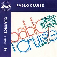 Pablo Cruise – Classics - Volume 26 - A&M Records 25th Anniversary