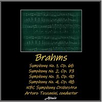NBC Symphony Orchestra – Brahms: Symphony NO. 1, OP. 68 - Symphony NO. 2, OP. 73 - Symphony NO. 3, OP. 90 - Symphony NO. 4, OP. 98
