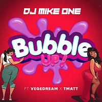 DJ Mike One, Vegedream, T-Matt – Bubble Up !