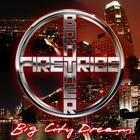 Brother Firetribe – Big City Dream