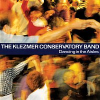 The Klezmer Conservatory Band – Dancing In The Aisles