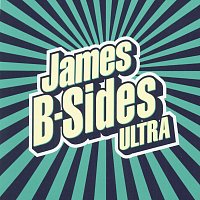James – B-Sides Ultra