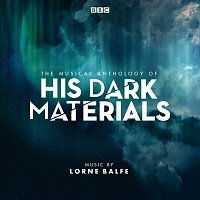 The Musical Anthology of His Dark Materials [Music From The Television Series]