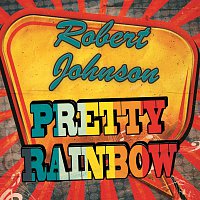 Robert Johnson – Pretty Rainbow
