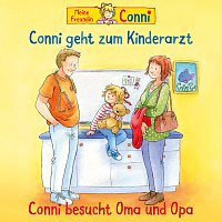 Conni – Conni geht zum Kinderarzt (neu)/Conni besucht Oma und Opa