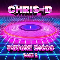 Chris-D – Future Disco, Pt. 2