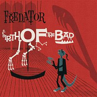 Fredator – Rebirth Of The Bad