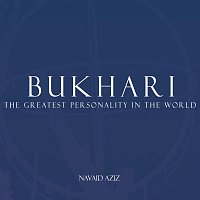 Navaid Aziz – One of the Greatest Personalities in the World: Bukhari, Vol. 3